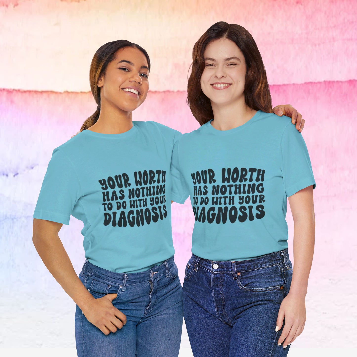 Graphic Tee - Your Worth Has Nothing to Do With Your Diagnosis