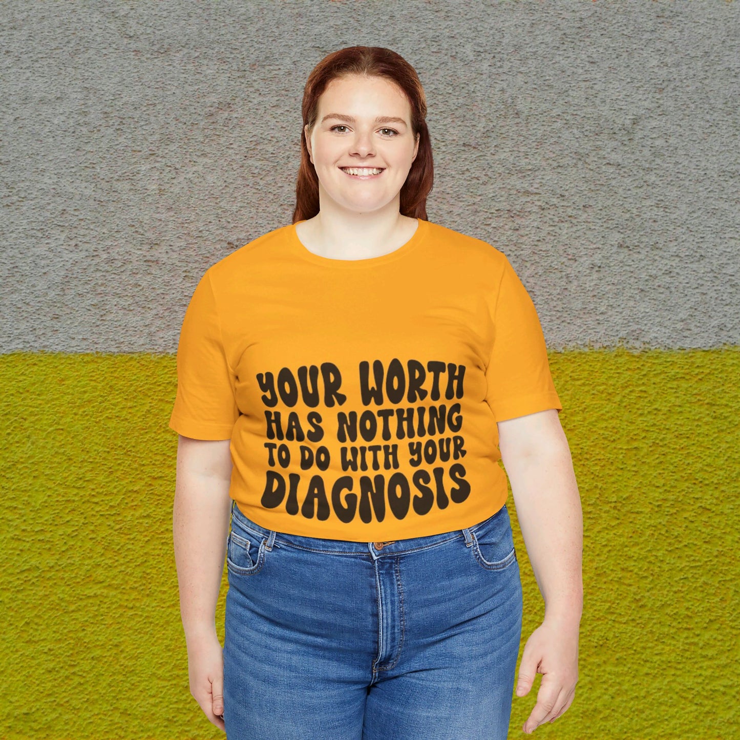 Graphic Tee - Your Worth Has Nothing to Do With Your Diagnosis