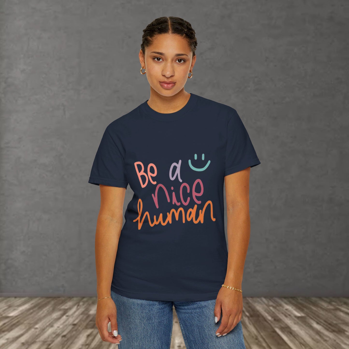 Garment-Dyed T-shirt - Be a Nice Human