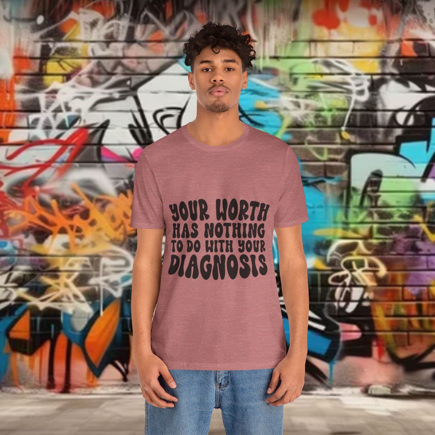 Graphic Tee - Your Worth Has Nothing to Do With Your Diagnosis