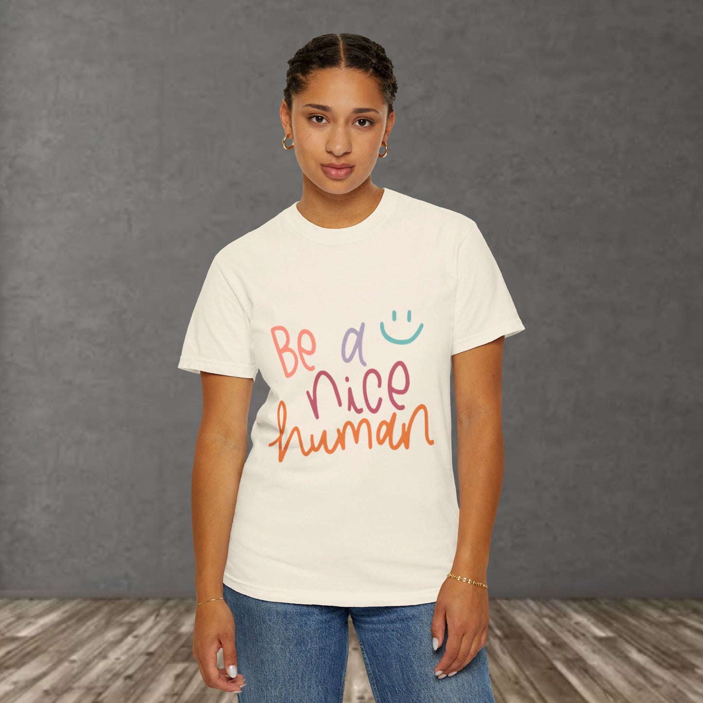 Garment-Dyed T-shirt - Be a Nice Human