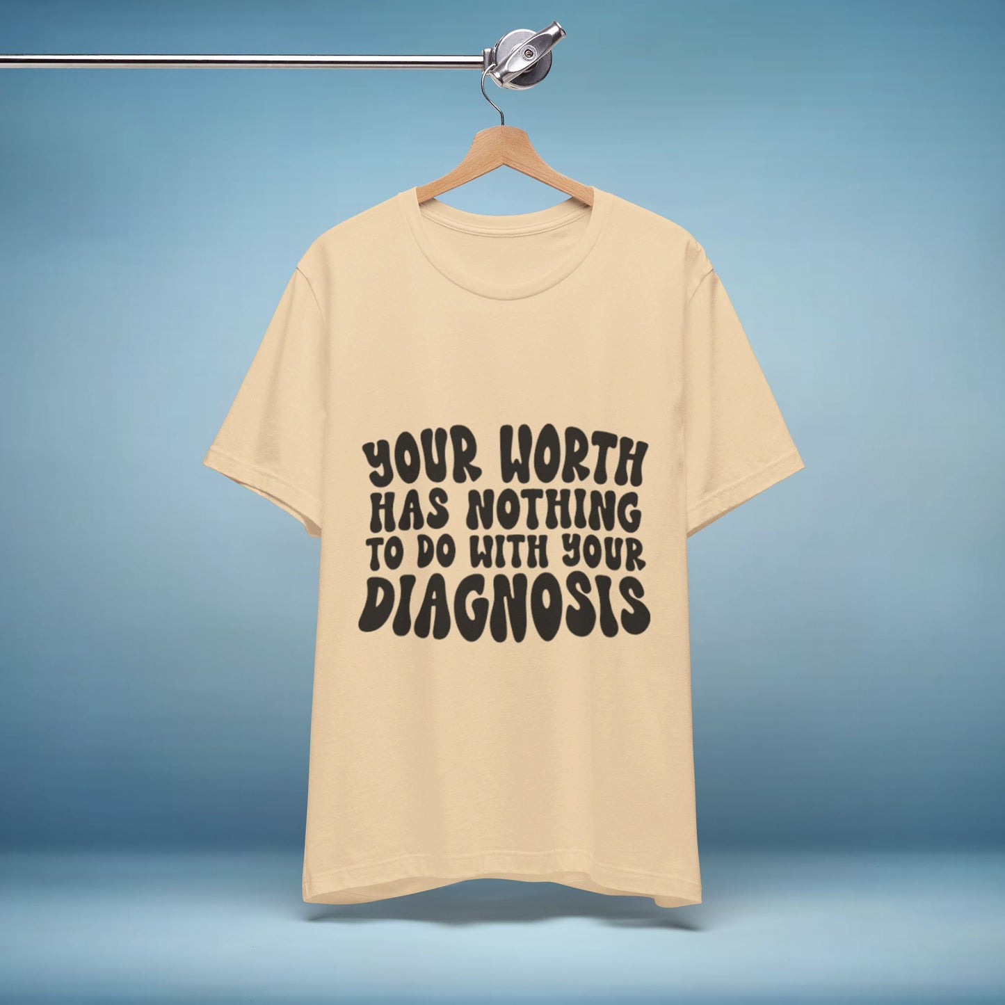 Graphic Tee - Your Worth Has Nothing to Do With Your Diagnosis