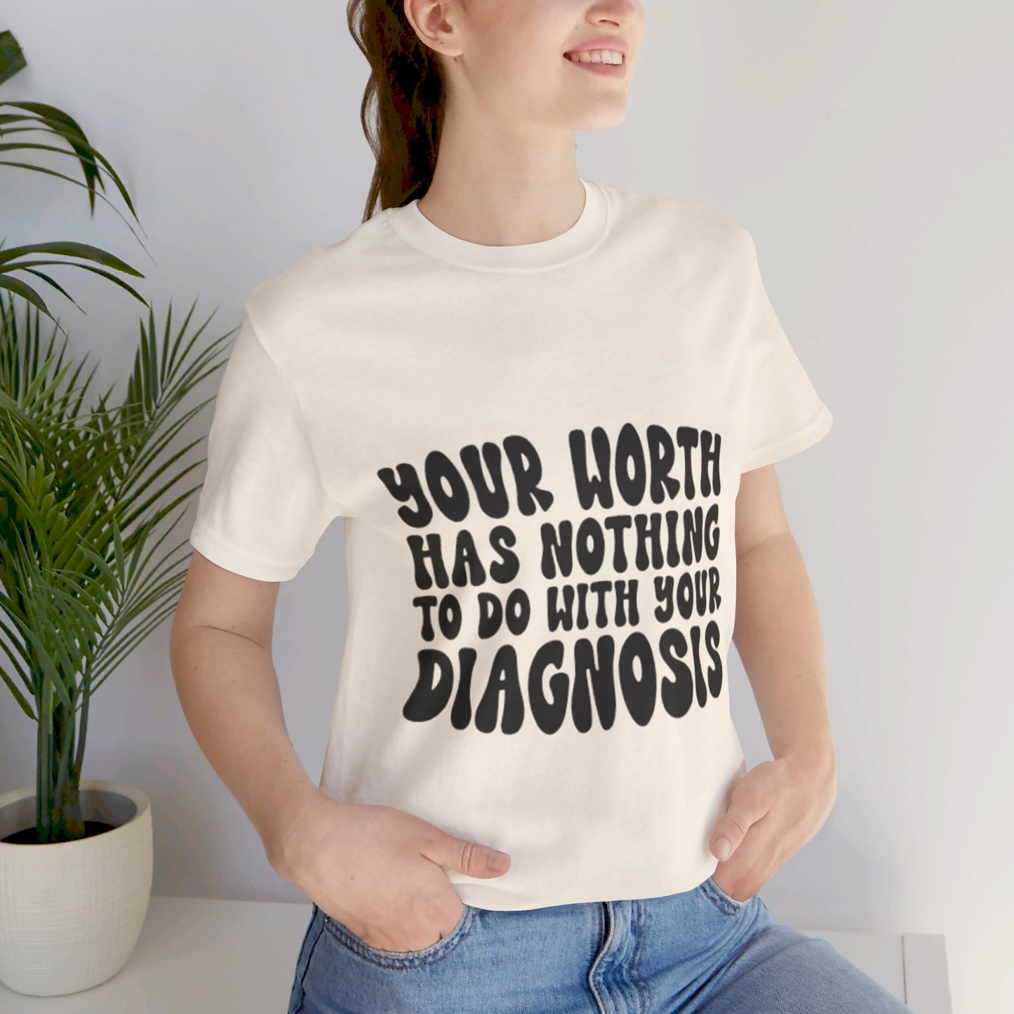 Graphic Tee - Your Worth Has Nothing to Do With Your Diagnosis