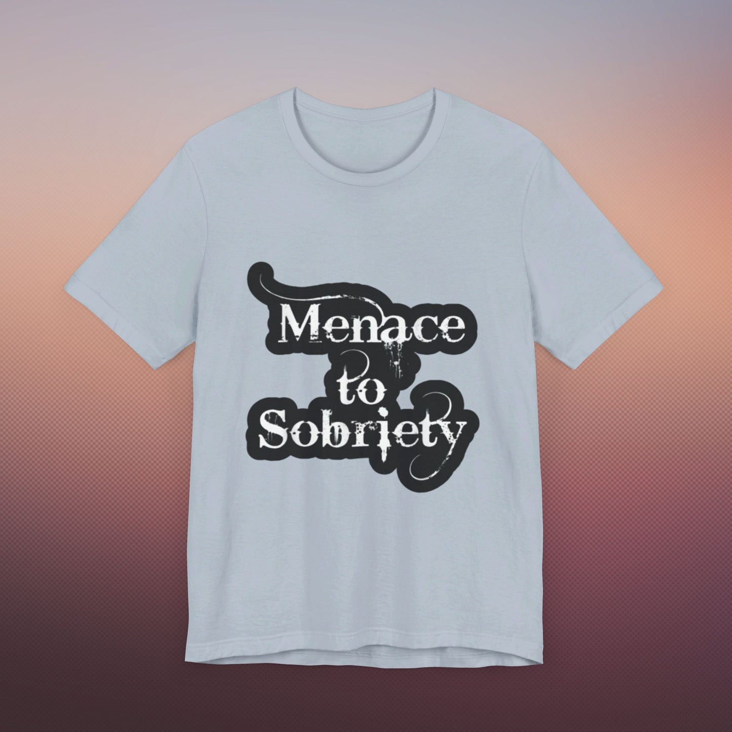 Menace To Sobriety Unisex Jersey Short Sleeve Tee