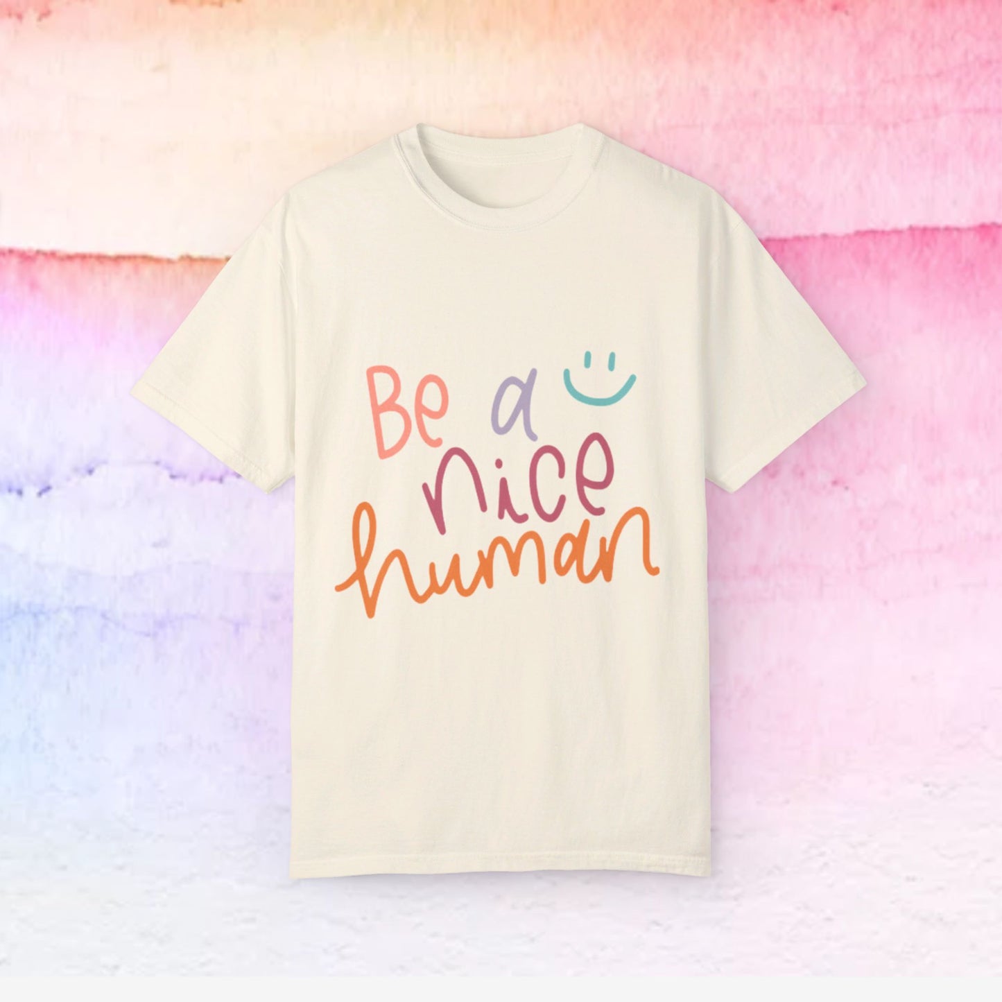 Garment-Dyed T-shirt - Be a Nice Human