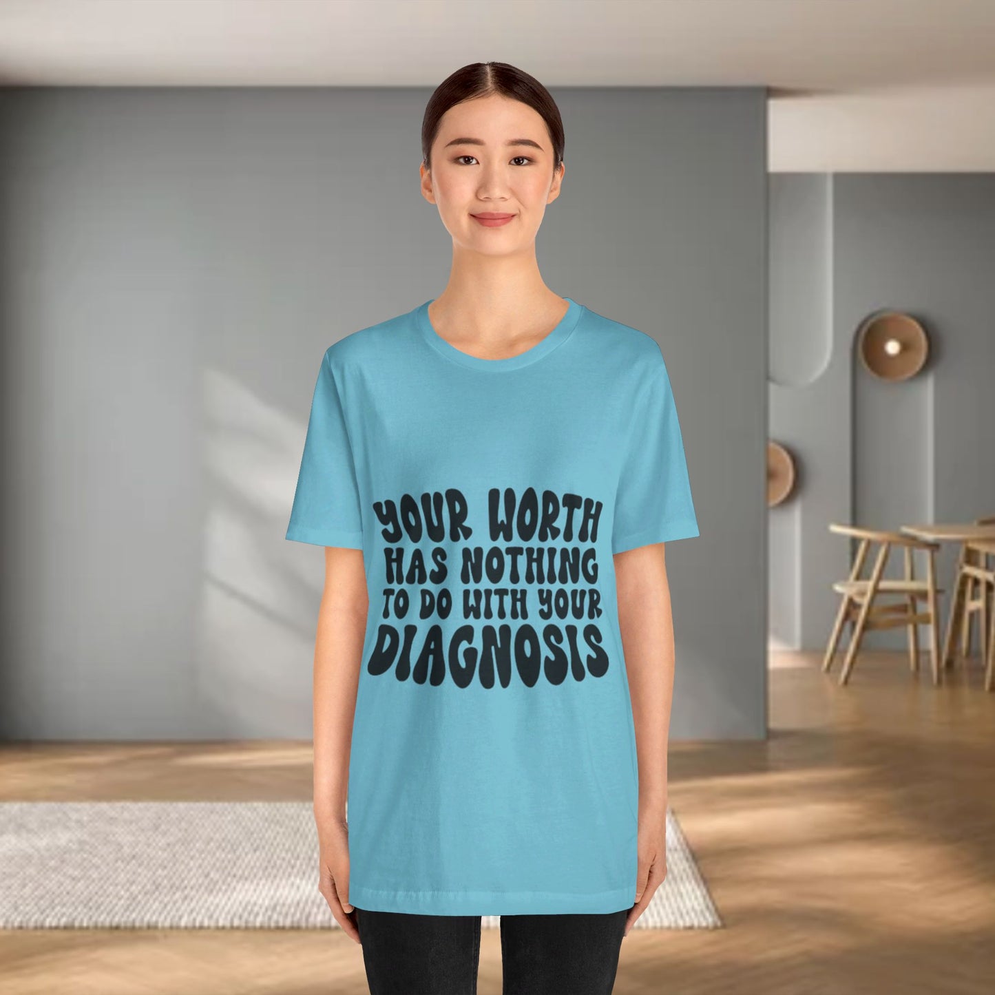 Graphic Tee - Your Worth Has Nothing to Do With Your Diagnosis