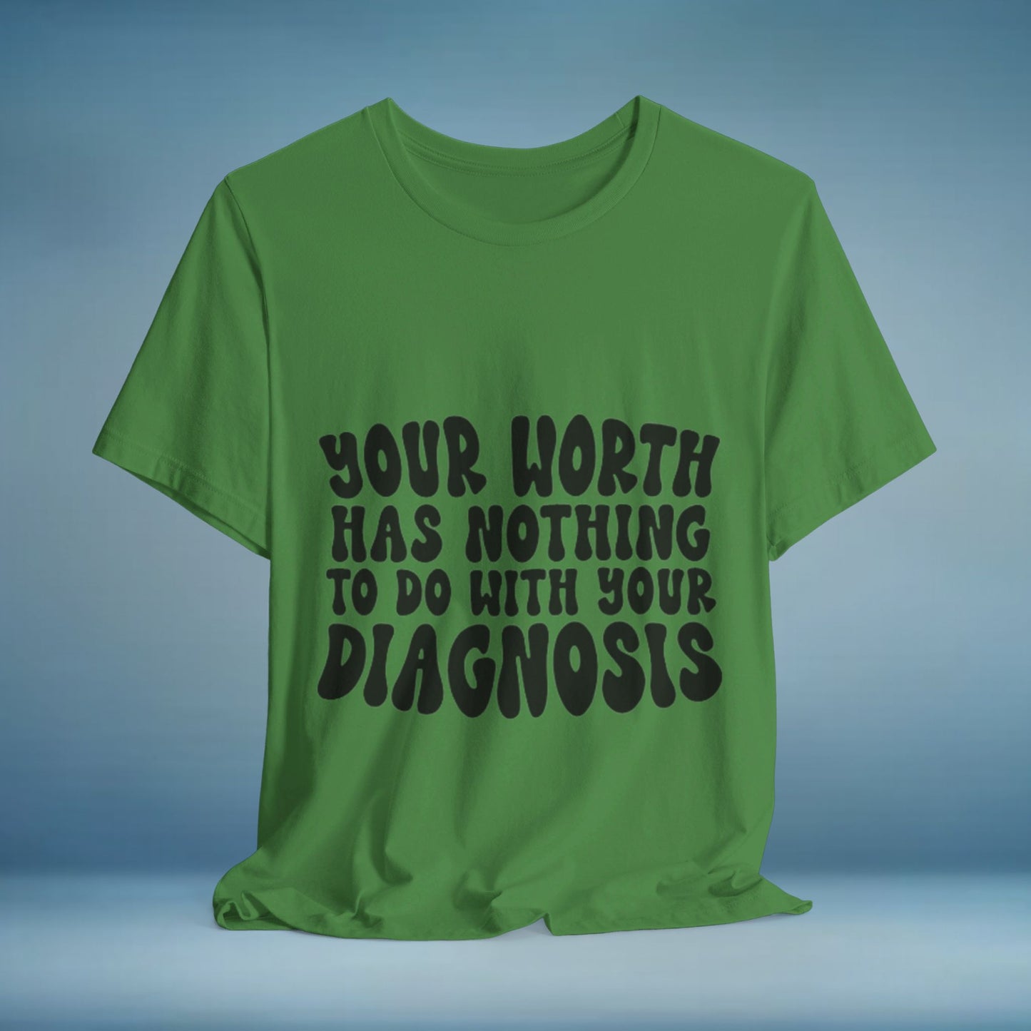 Graphic Tee - Your Worth Has Nothing to Do With Your Diagnosis