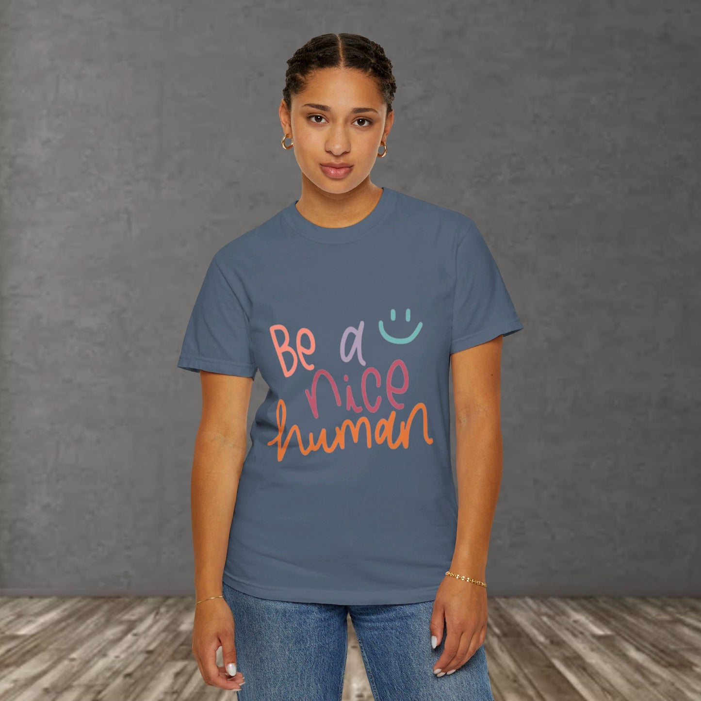 Garment-Dyed T-shirt - Be a Nice Human