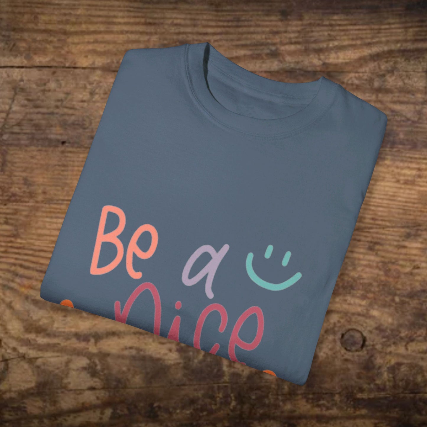 Garment-Dyed T-shirt - Be a Nice Human