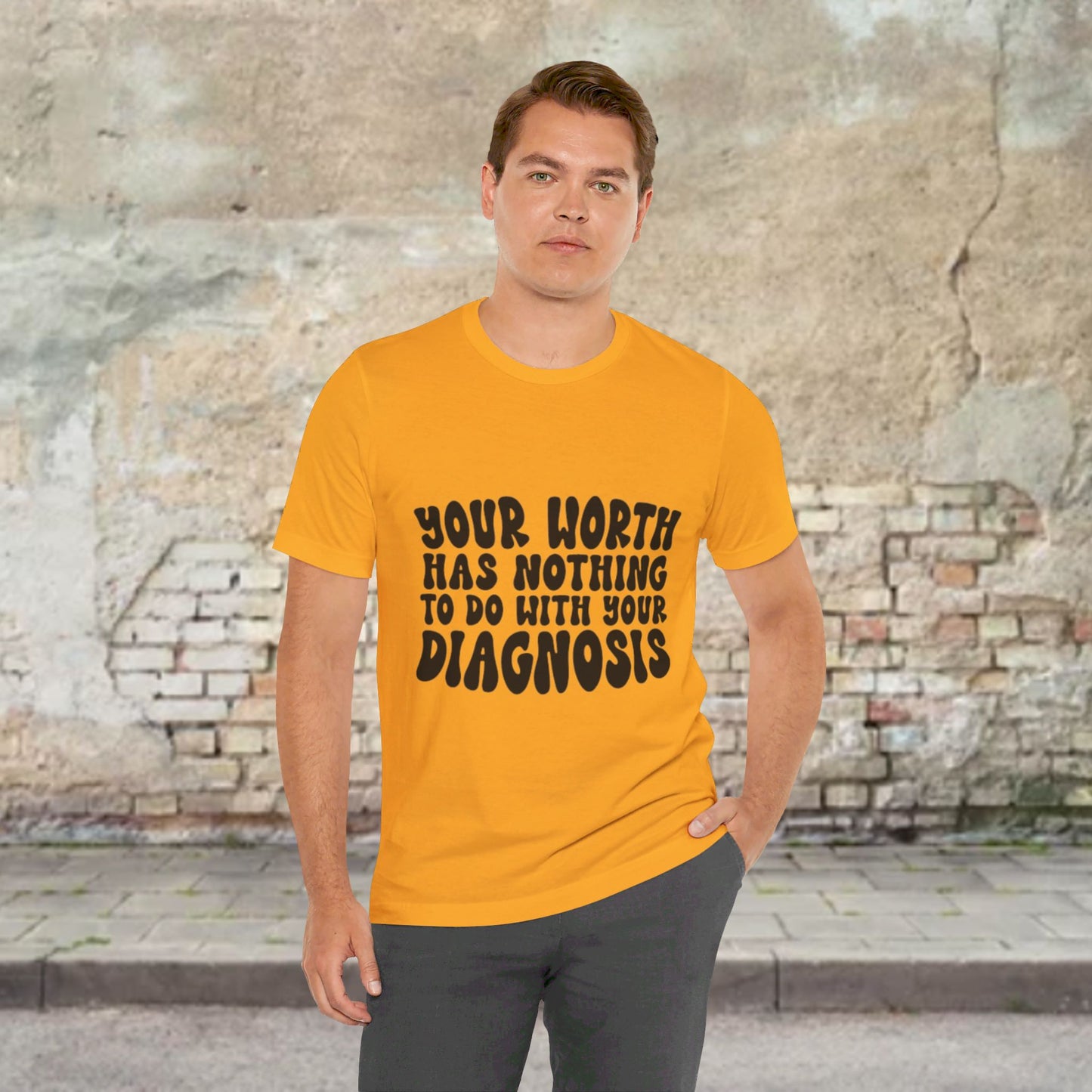 Graphic Tee - Your Worth Has Nothing to Do With Your Diagnosis