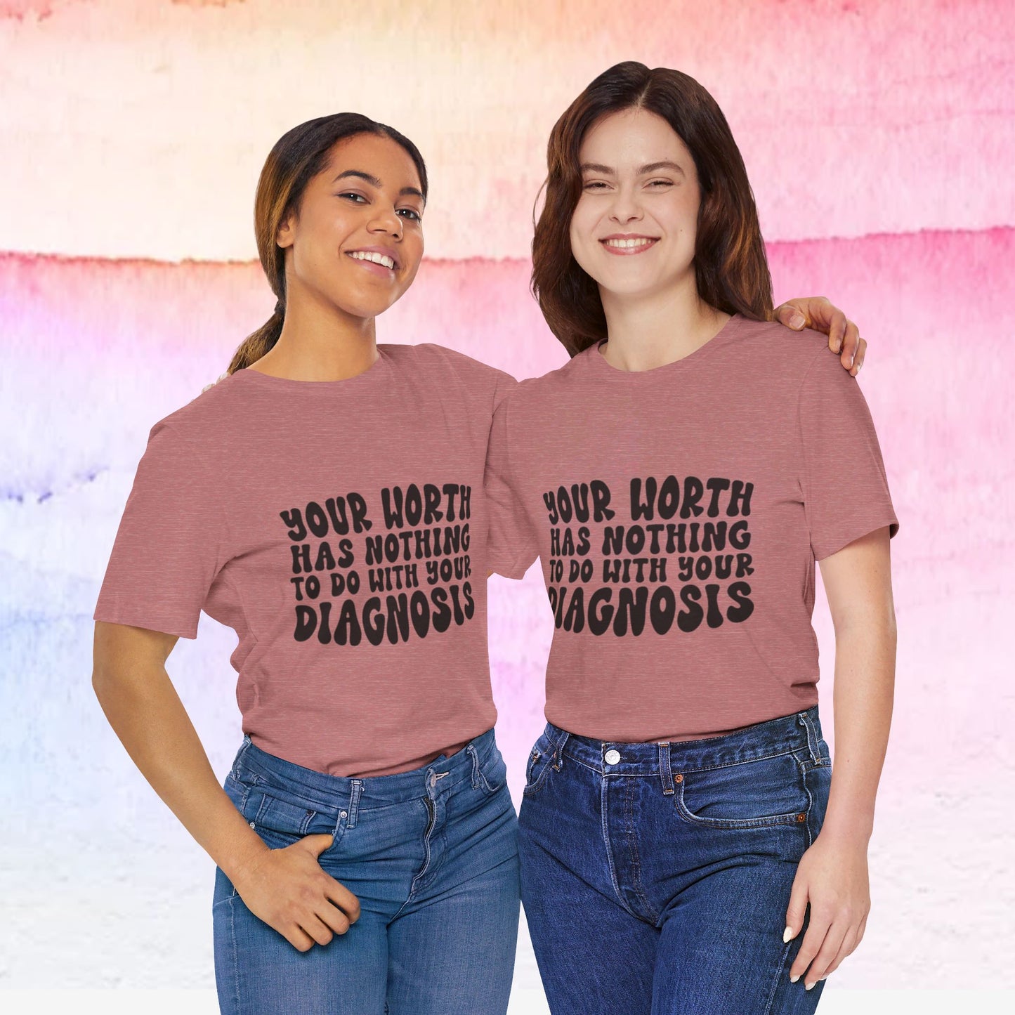 Graphic Tee - Your Worth Has Nothing to Do With Your Diagnosis