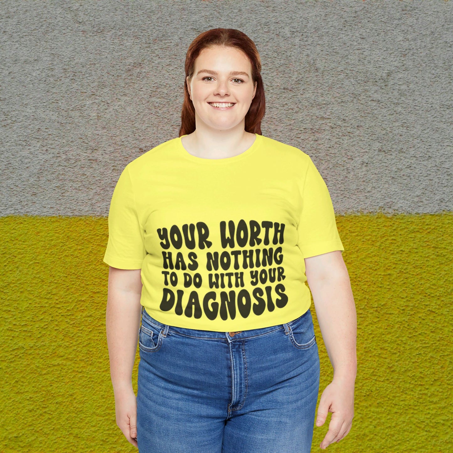 Graphic Tee - Your Worth Has Nothing to Do With Your Diagnosis