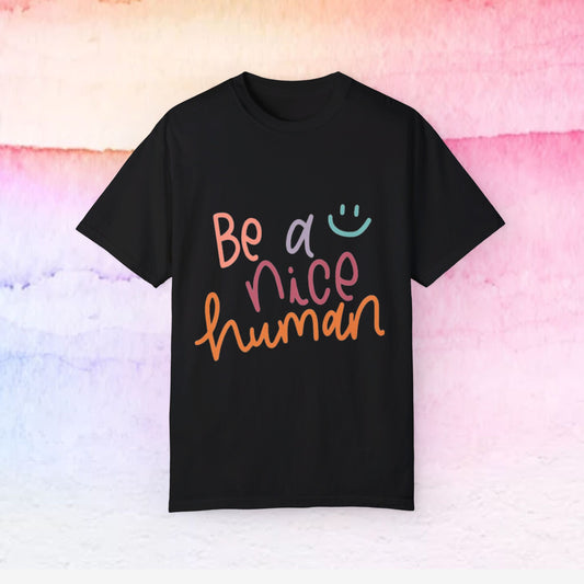 Garment-Dyed T-shirt - Be a Nice Human