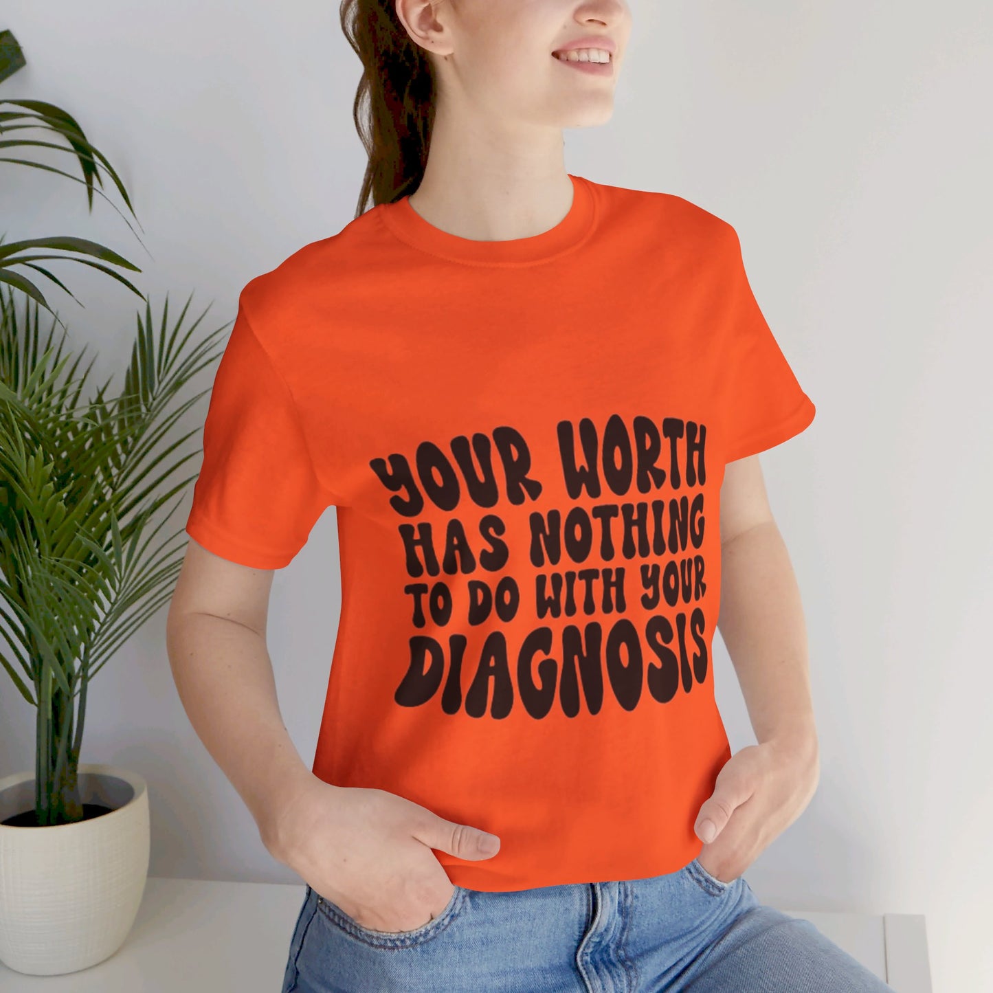 Graphic Tee - Your Worth Has Nothing to Do With Your Diagnosis