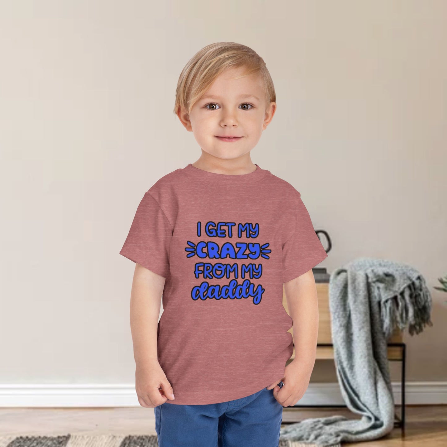 Toddler Tee - I Get My Crazy from My Daddy Tee Shirt