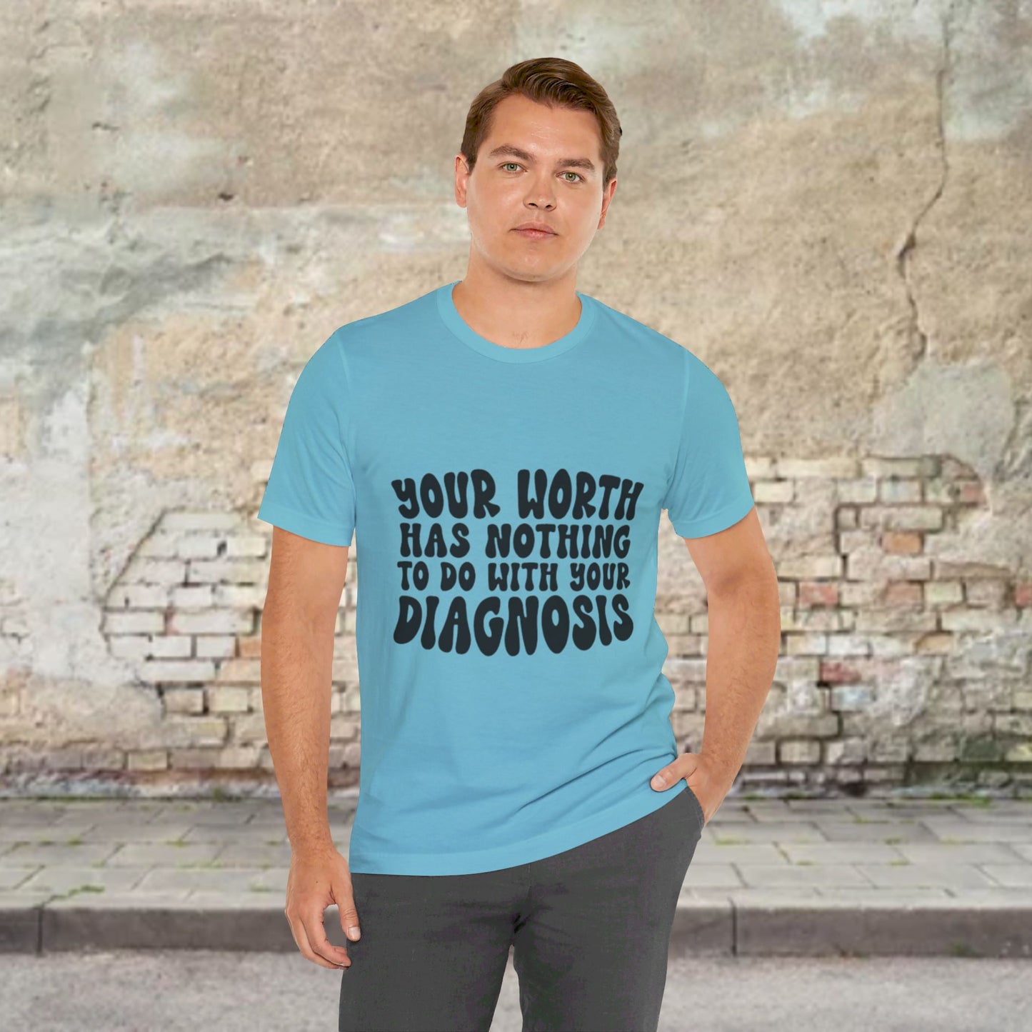 Graphic Tee - Your Worth Has Nothing to Do With Your Diagnosis