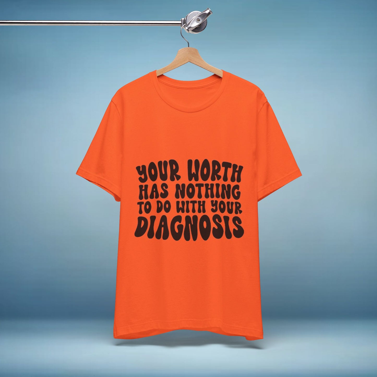 Graphic Tee - Your Worth Has Nothing to Do With Your Diagnosis