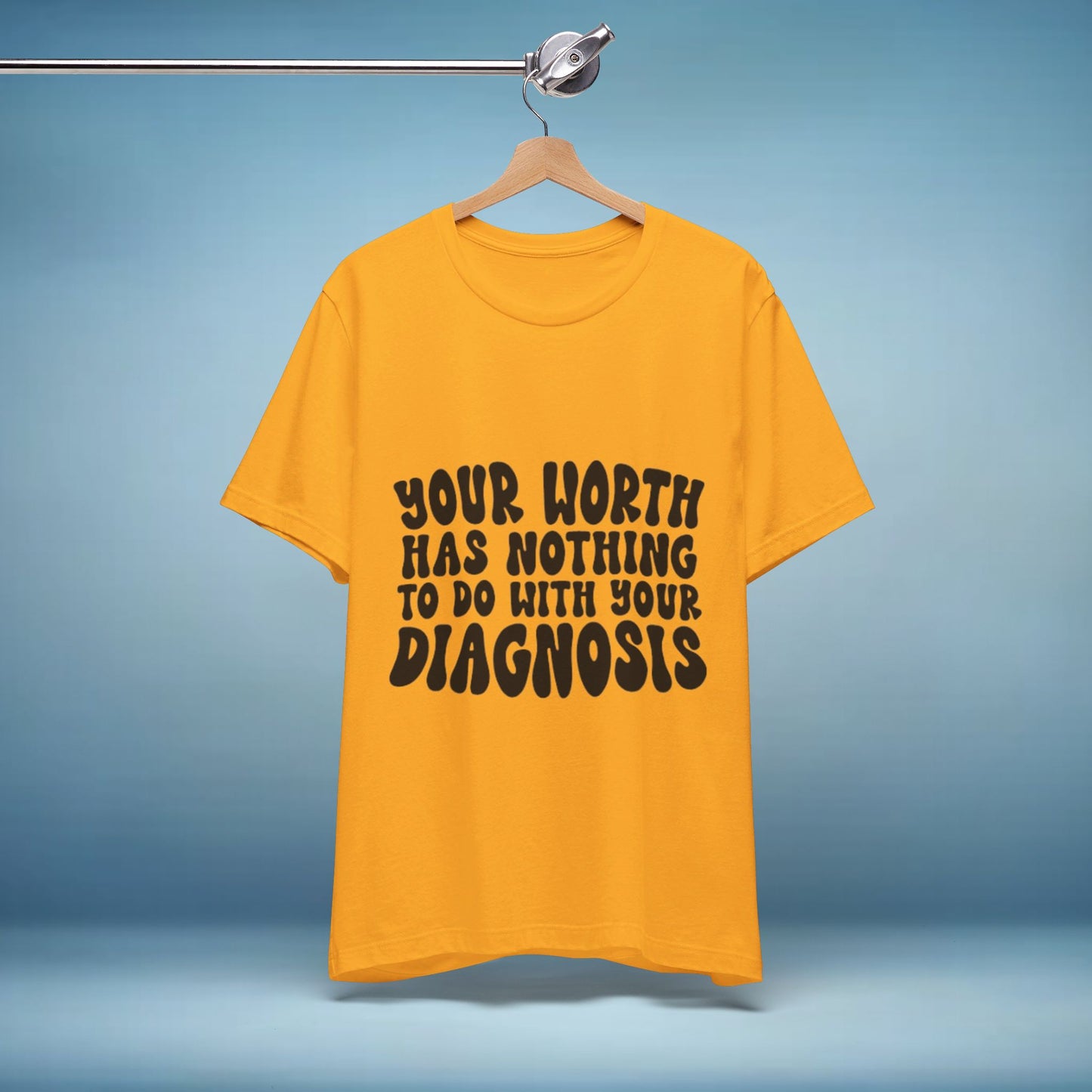 Graphic Tee - Your Worth Has Nothing to Do With Your Diagnosis