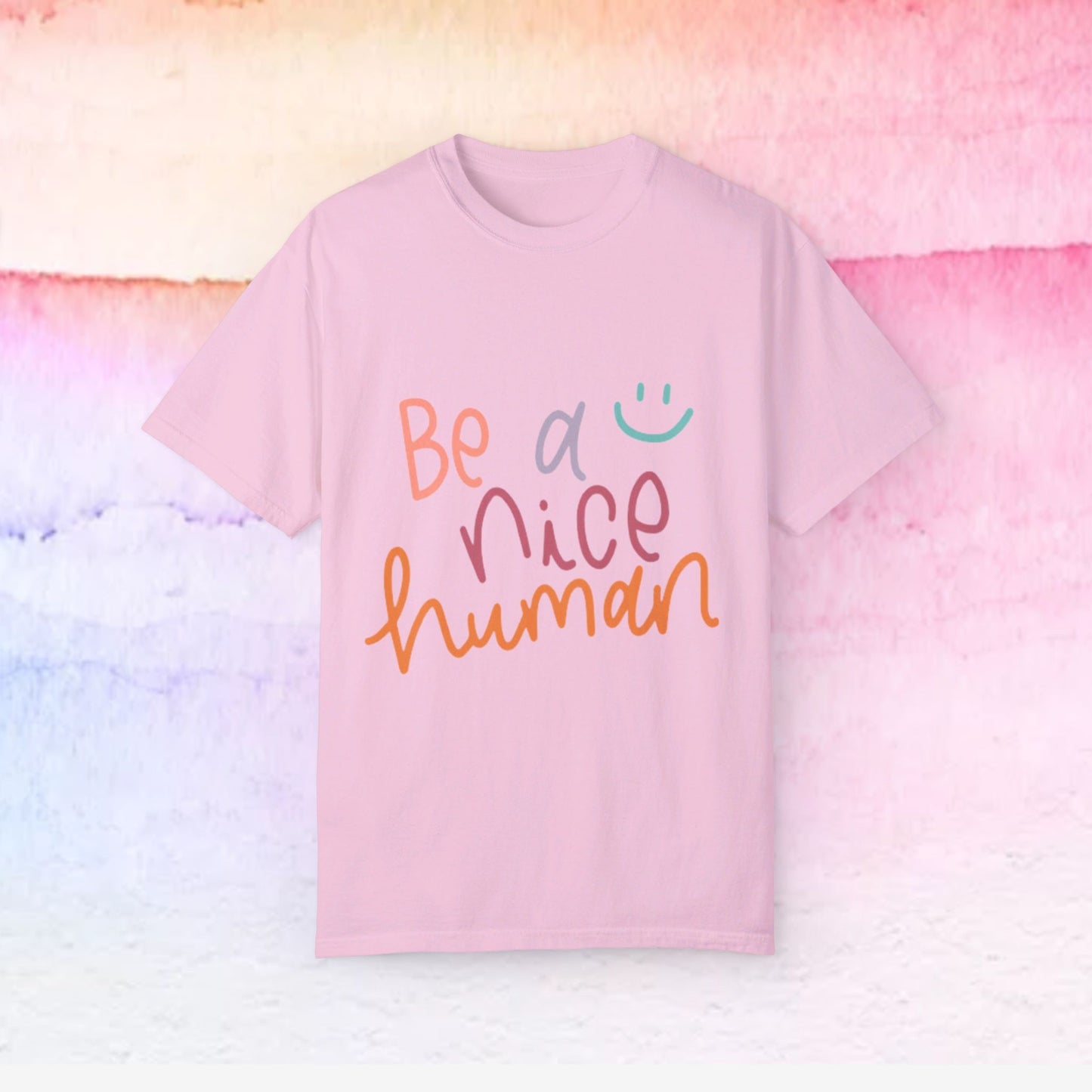 Garment-Dyed T-shirt - Be a Nice Human