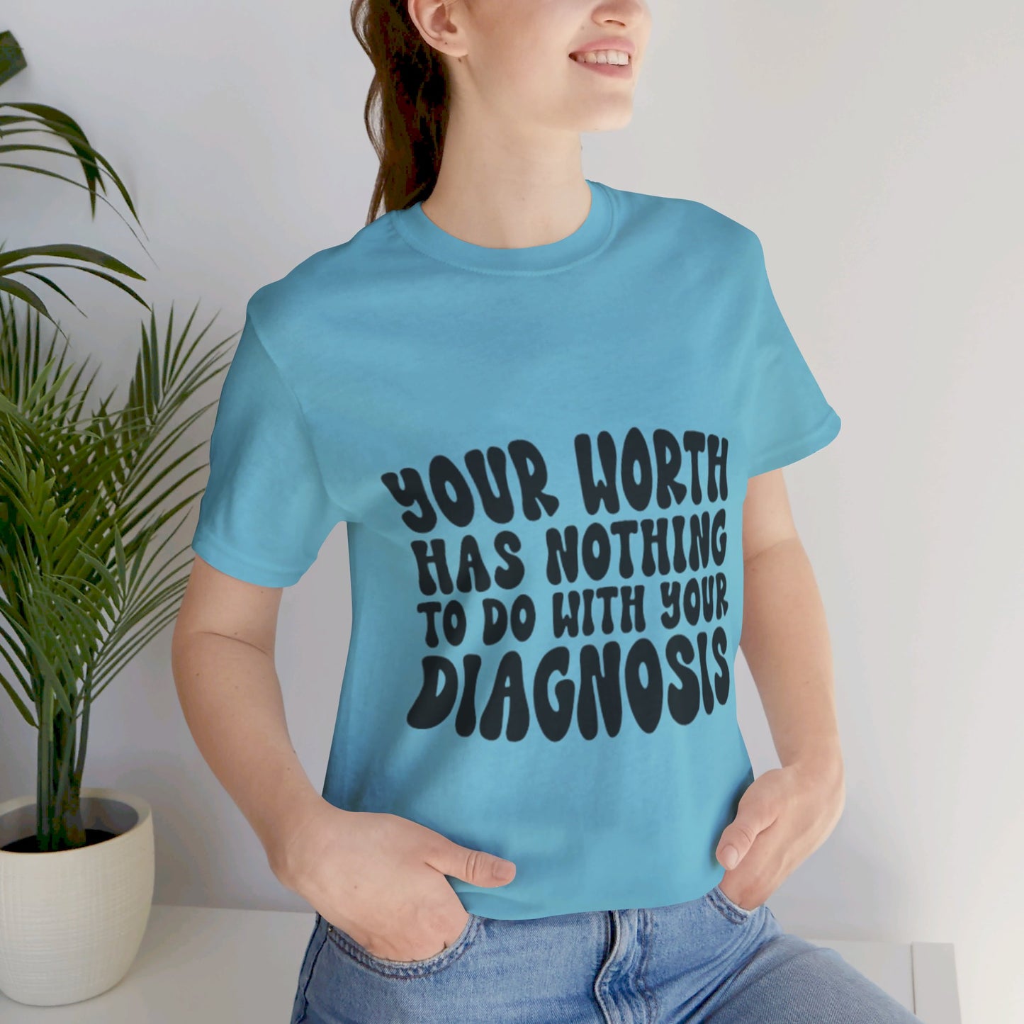 Graphic Tee - Your Worth Has Nothing to Do With Your Diagnosis