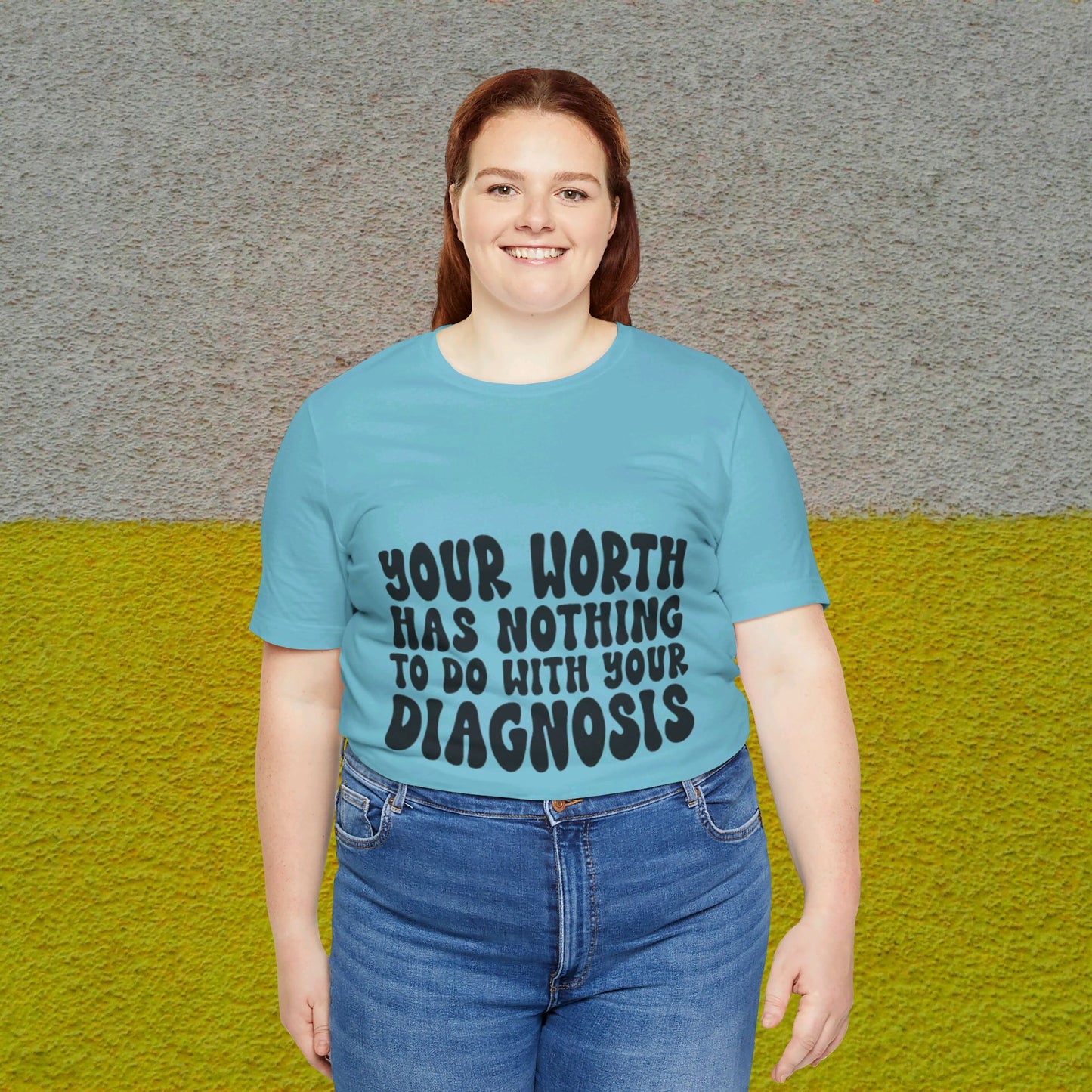 Graphic Tee - Your Worth Has Nothing to Do With Your Diagnosis