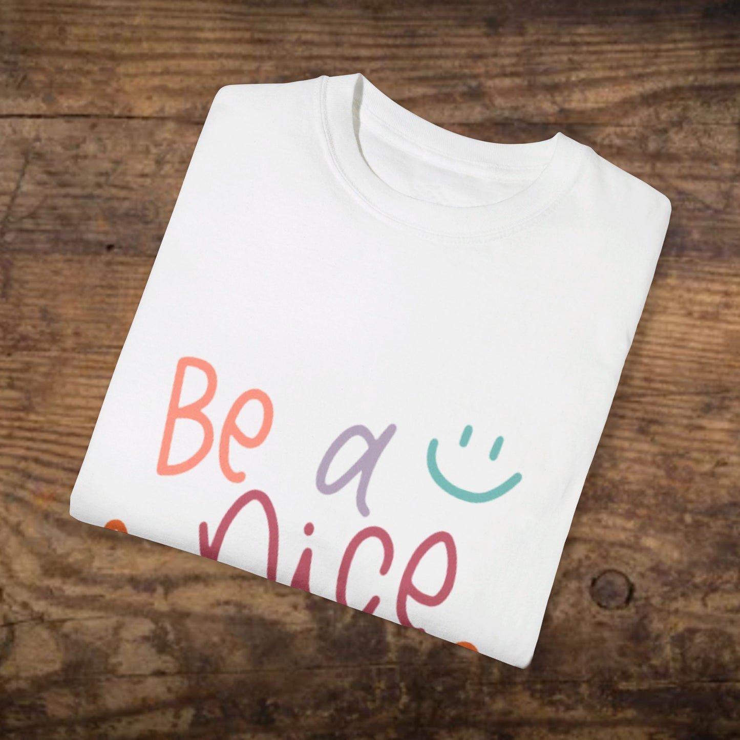 Garment-Dyed T-shirt - Be a Nice Human