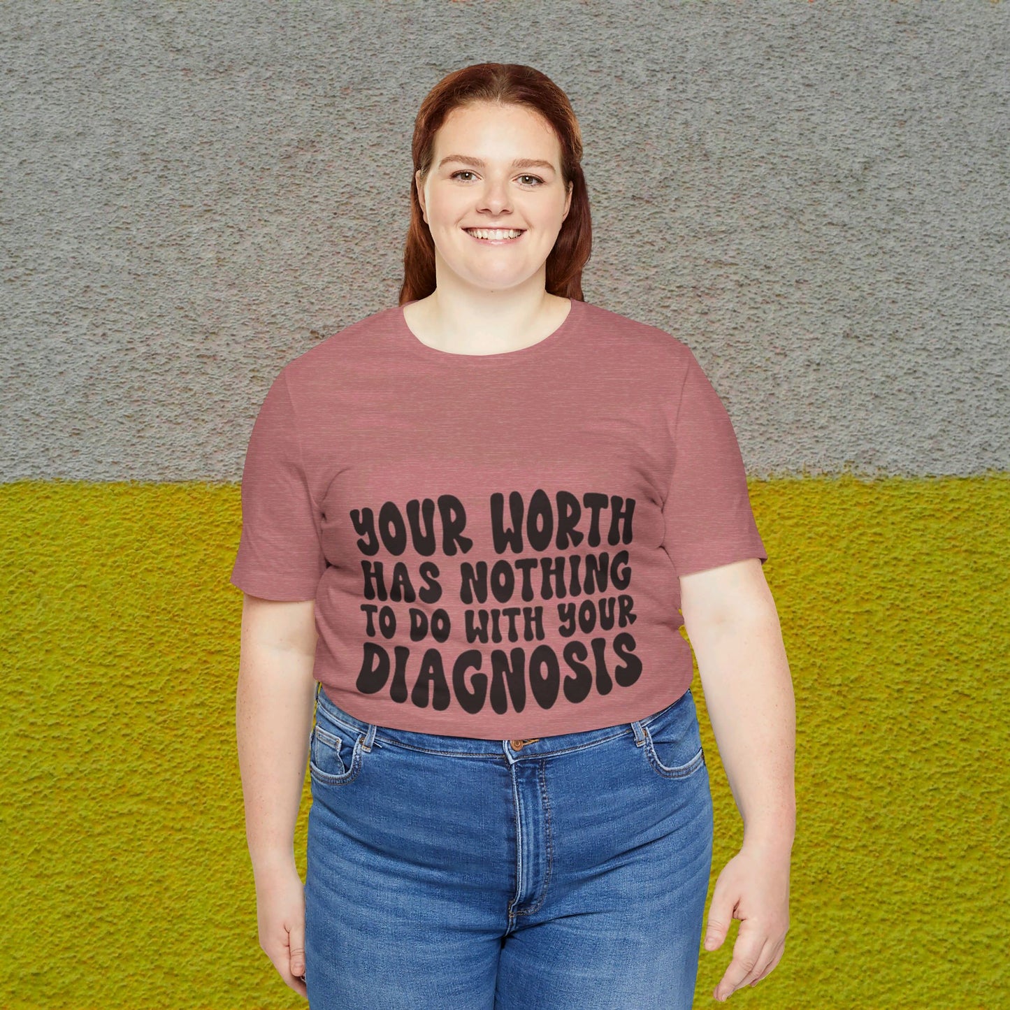 Graphic Tee - Your Worth Has Nothing to Do With Your Diagnosis