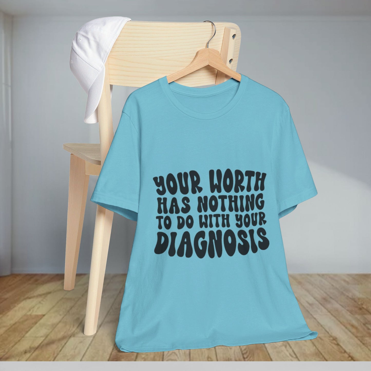 Graphic Tee - Your Worth Has Nothing to Do With Your Diagnosis