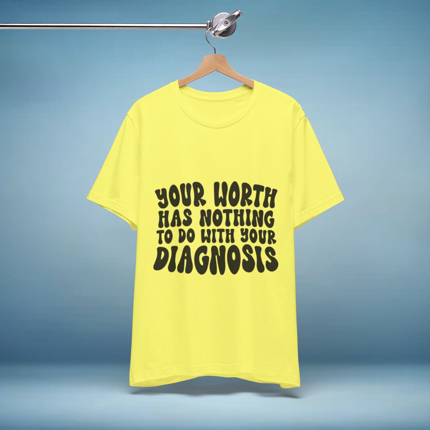 Graphic Tee - Your Worth Has Nothing to Do With Your Diagnosis