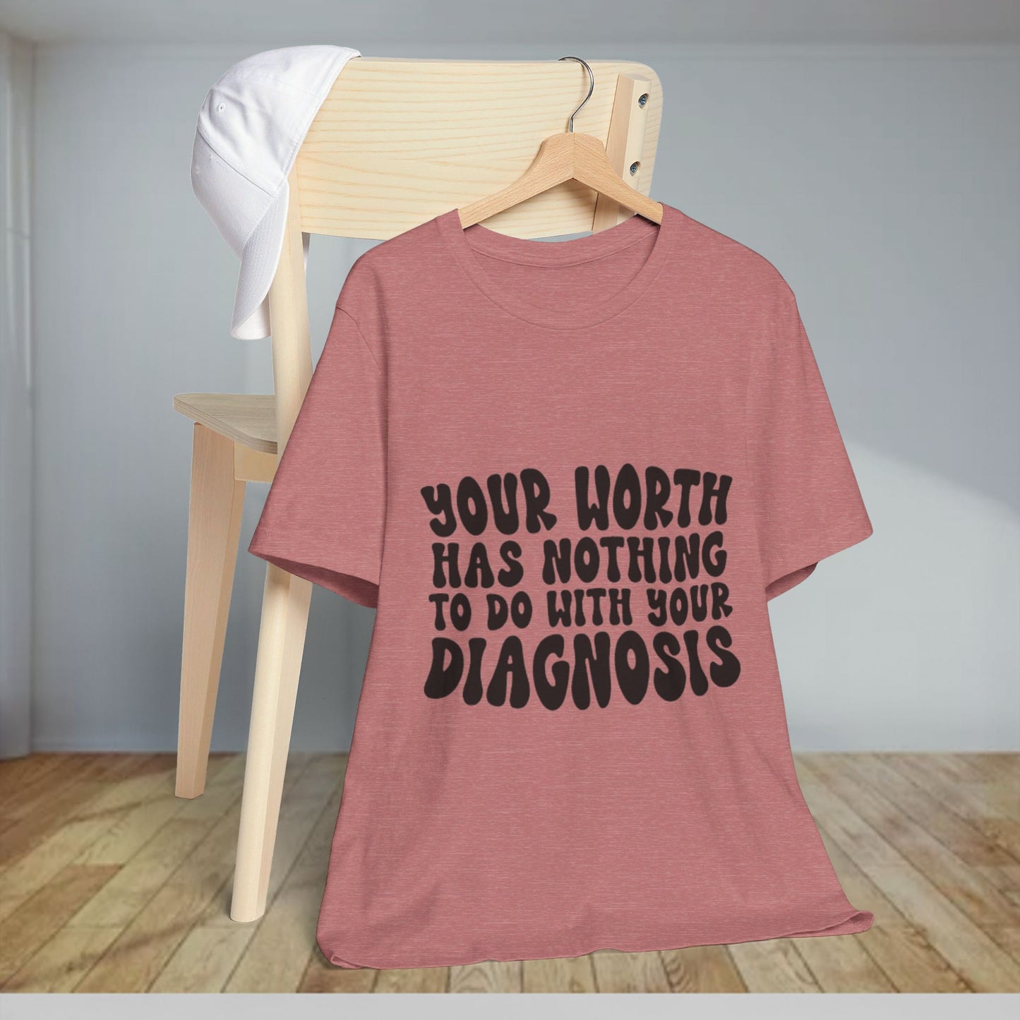 Graphic Tee - Your Worth Has Nothing to Do With Your Diagnosis