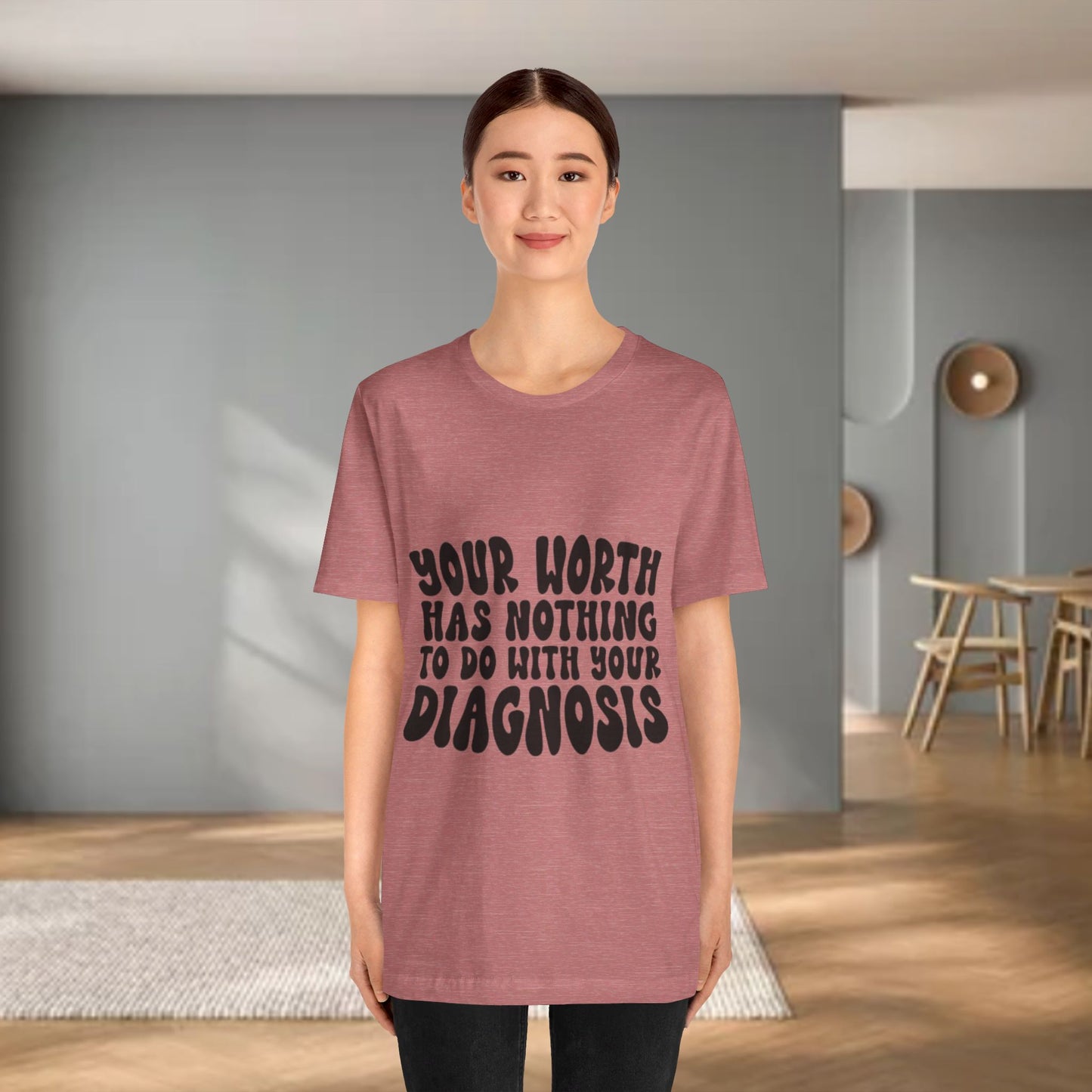 Graphic Tee - Your Worth Has Nothing to Do With Your Diagnosis