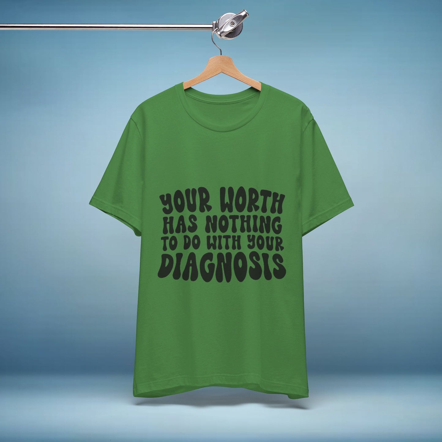 Graphic Tee - Your Worth Has Nothing to Do With Your Diagnosis