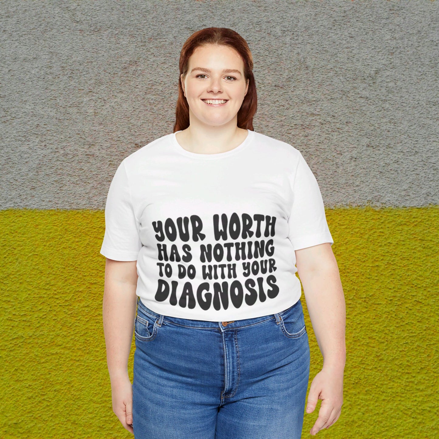 Graphic Tee - Your Worth Has Nothing to Do With Your Diagnosis