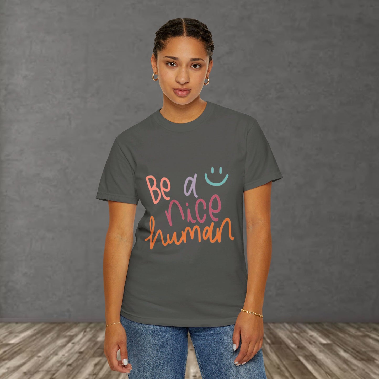 Garment-Dyed T-shirt - Be a Nice Human