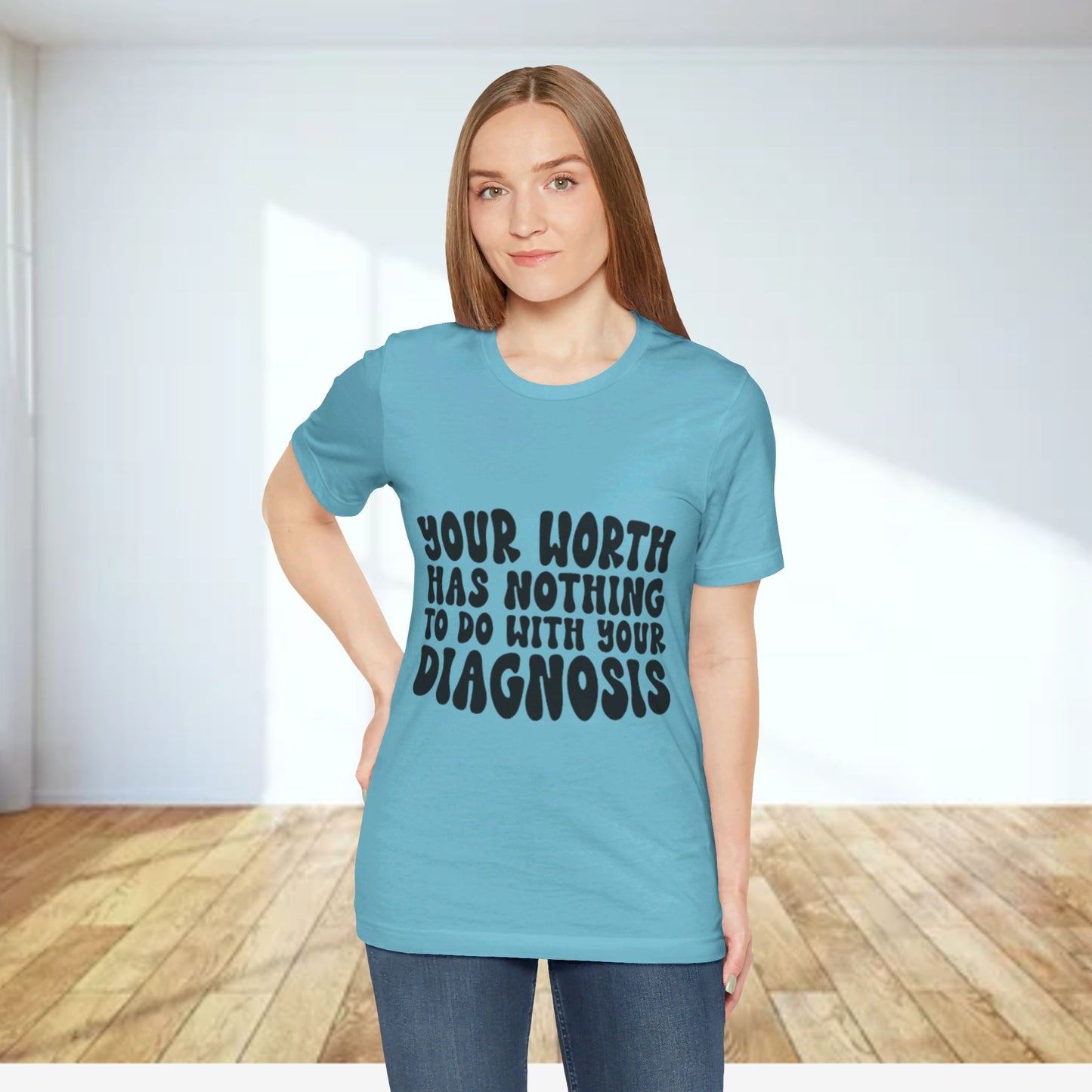 Graphic Tee - Your Worth Has Nothing to Do With Your Diagnosis